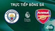 Nhận định, trực tiếp Man City vs Arsenal giải Ngoại hạng Anh hôm nay 22/9/2024