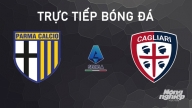 Nhận định, trực tiếp Parma vs Cagliari giải Serie A ngày 1/10/2024