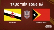 Trực tiếp Brunei vs Timor Leste giải AFF Cup 2024 hôm nay 8/10