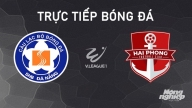 Trực tiếp Đà Nẵng vs Hải Phòng giải V-League 2024/25 trên FPTPlay hôm nay 28/10