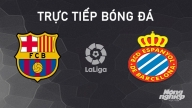 Nhận định, trực tiếp Barcelona vs Espanyol giải La Liga hôm nay 3/11/2024