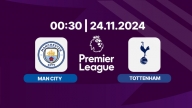 Nhận định, trực tiếp Man City vs Tottenham, Ngoại hạng Anh, 00h30 hôm nay 24/11/2024