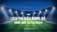 Lịch thi đấu bóng đá hôm nay 12/12/2024 và rạng sáng 13/12/2024