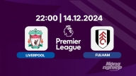 Trực tiếp Liverpool vs Fulham, Ngoại hạng Anh, 22h00 hôm nay 14/12/2024