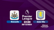 Nhận định, trực tiếp Newcastle vs Aston Villa, Ngoại hạng Anh, 22h00 hôm nay 26/12/2024