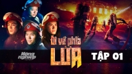 Đi về phía lửa tập 1 trực tiếp VTV3 hôm nay 7/11/2024