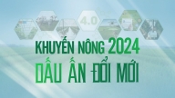 Khuyến nông 2024 - Dấu ấn đổi mới