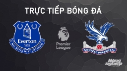 Nhận định, trực tiếp Everton vs Crystal Palace giải Ngoại hạng Anh hôm nay 28/9/2024