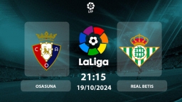 Nhận định, Trực tiếp Osasuna vs Betis, La Liga, 21h15 hôm nay 19/10/2024