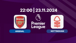 Nhận định, trực tiếp Arsenal vs Nottingham, Ngoại hạng Anh 22h hôm nay 23/11/2024