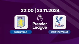 Trực tiếp Aston Villa vs Crystal Palace, Ngoại hạng Anh, 22h hôm nay 23/11/2024