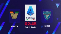 Nhận định, trực tiếp Venezia vs Lecce, Serie A, 02h45 hôm nay 26/11/2024