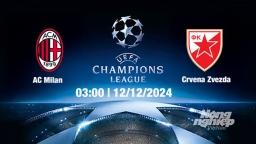 Nhận định, trực tiếp AC Milan vs Crvena Zvezda, Cúp C1 Châu Âu, 03h00 ngày 12/12/2024