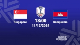 Trực tiếp bóng đá Singapore vs Campuchia, Asean Cup 2024, 18h00 hôm nay 11/12/2024