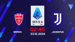 Nhận định, trực tiếp Monza vs Juventus, Serie A, 02h45 hôm nay 23/12/2024