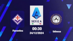 Nhận định, trực tiếp Fiorentina vs Udinese, Serie A, 00h30 hôm nay 24/12/2024