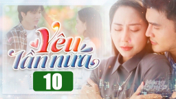 Phim Yêu lần nữa tập 10 trực tiếp THVL1 hôm nay 4/3/2025