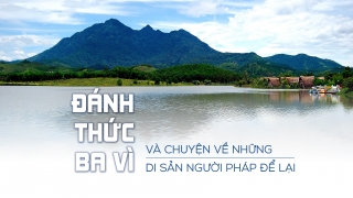 Đánh thức Ba Vì và chuyện về những di sản người Pháp để lại