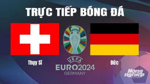 Trực tiếp Thụy Sĩ vs Đức tại Euro 2024 trên VTV3 ngày 24/6