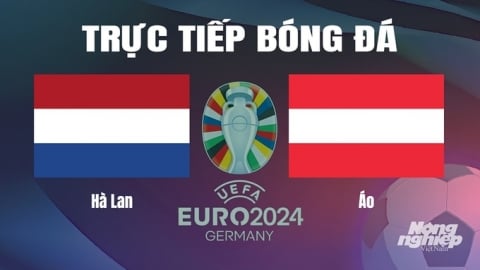 Trực tiếp Hà Lan vs Áo tại Euro 2024 trên VTV5 hôm nay 25/6