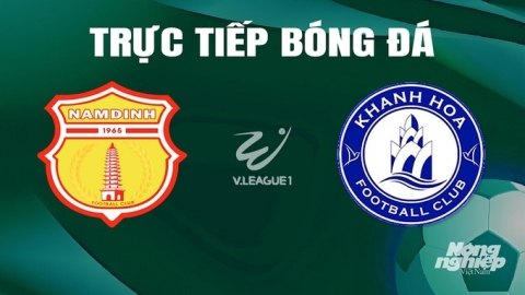 Trực tiếp Nam Định vs Khánh Hòa giải V-League 2023/24 trên TV360 hôm nay 25/6/2024