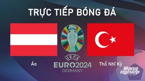 Trực tiếp Áo vs Thổ Nhĩ Kỳ tại Euro 2024 trên VTV3 hôm nay 3/7