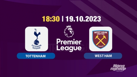 Trực tiếp Tottenham vs West Ham, Ngoại hạng Anh, 18h30 hôm nay 19/10/2024 trên K+ SPORT