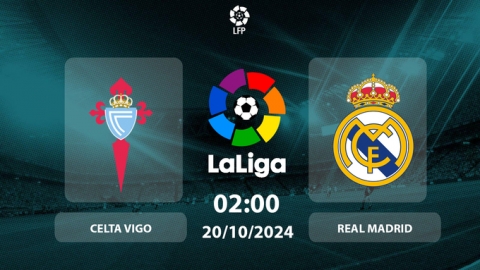 Nhận định bóng đá Celta Vigo vs Real Madrid, La Liga, 02h00 hôm nay 20/10/2024