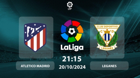 Nhận định, trực tiếp Atletico Madrid vs Leganes, La Liga, 21h15 hôm nay 20/10/2024