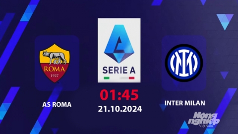 Nhận định, trực tiếp AS Roma vs Inter Milan, Serie A, 01h45 hôm nay 21/10/2024