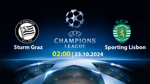 Nhận định, trực tiếp Sturm Graz vs Sporting Lisbon, Cúp C1 Châu Âu, 2h ngày 23/10/2024