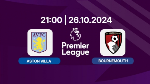 Trực tiếp Aston Villa vs Bournemouth, Ngoại hạng Anh, 21h hôm nay 26/10/2024 trên K+ ACTION