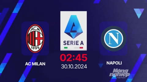 Nhận định, trực tiếp AC Milan vs Napoli, Serie A, 02h45 hôm nay 30/10/2024