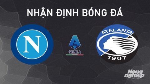 Nhận định Napoli vs Atalanta giải Serie A hôm nay 3/11/2024