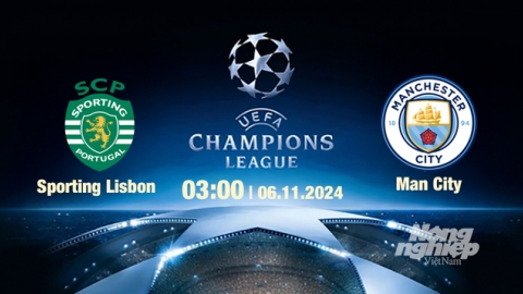 Nhận định, trực tiếp Sporting Lisbon vs Man City, Cúp C1 Châu Âu, 03h00 ngày 6/11/2024