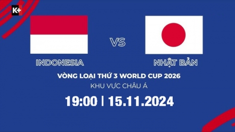 Trực tiếp Indonesia vs Nhật Bản, Vòng loại World Cup 2026, 19h hôm nay 15/11/204