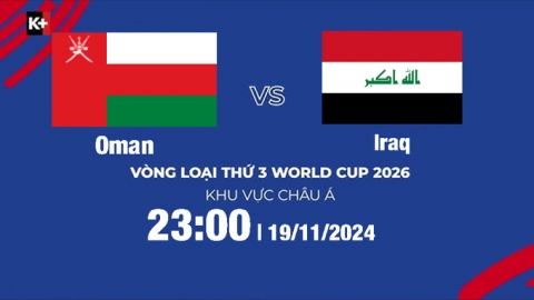 Trực tiếp Oman vs Iraq, Vòng loại World Cup 2026, 23h hôm nay 19/11/2024