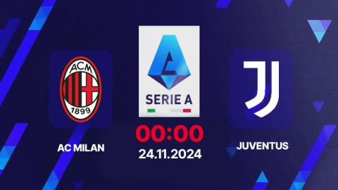 Nhận định, trực tiếp AC Milan vs Juventus, Serie A, 00h00 hôm nay 24/11/2024