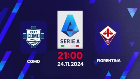 Nhận định, trực tiếp Como vs Fiorentina, Serie A, 21h00 hôm nay 24/11/2024