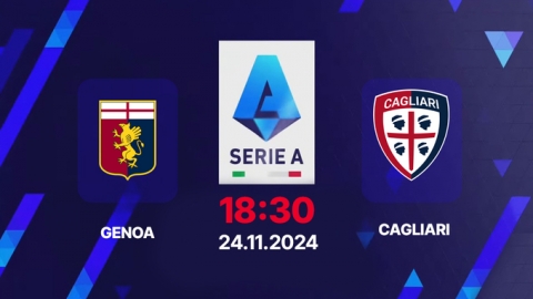 Nhận định, trực tiếp Genoa vs Cagliari, Serie A, 18h30 hôm nay 24/11/2024