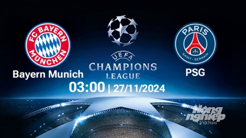 Nhận định, trực tiếp Bayern Munich vs PSG, Cúp C1 Châu Âu, 03h00 ngày 27/11/2024