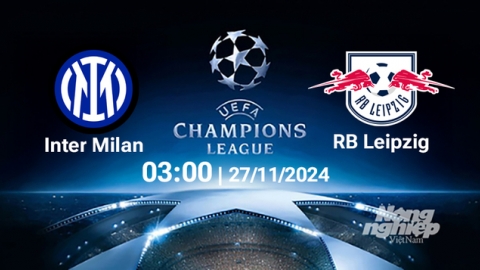 Nhận định, trực tiếp Inter Milan vs RB Leipzig, Cúp C1 Châu Âu, 03h00 ngày 27/11/2024