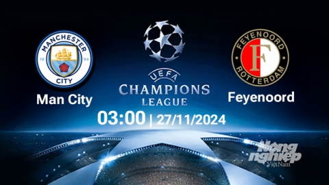 Nhận định, trực tiếp Man City vs Feyenoord, Cúp C1 Châu Âu, 03h00 ngày 27/11/2024