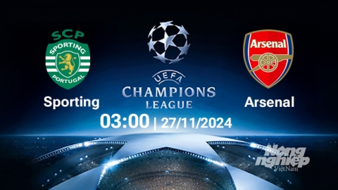 Nhận định, trực tiếp Sporting vs Arsenal, Cúp C1 Châu Âu, 03h00 ngày 27/11/2024