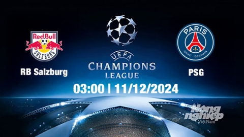 Nhận định, trực tiếp RB Salzburg vs PSG, Cúp C1 Châu Âu, 03h00 ngày 11/12/2024