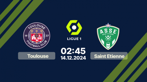 Nhận định bóng đá Toulouse vs Saint Etienne, Ligue 1, 02h45 hôm nay 14/12/2024