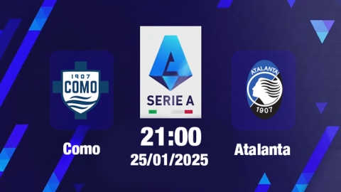 Trực tiếp bóng đá Como vs Atalanta, Serie A, 21h00 hôm nay 25/1/2025