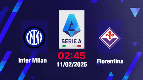 Trực tiếp bóng đá Inter Milan vs Fiorentina, Serie A, 02h45 hôm nay 11/2/2025