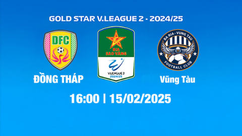 Trực tiếp bóng đá Đồng Tháp vs Vũng Tàu, 16h00 hôm nay 15/2/2025