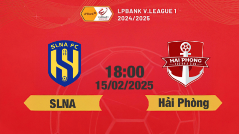 Trực tiếp bóng đá SLNA vs Hải Phòng, 18h00 hôm nay 15/2/2025